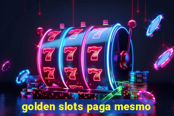 golden slots paga mesmo